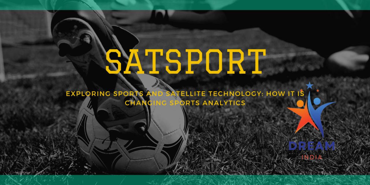 SATSPORT : Exploring Sports and Satellite Technology