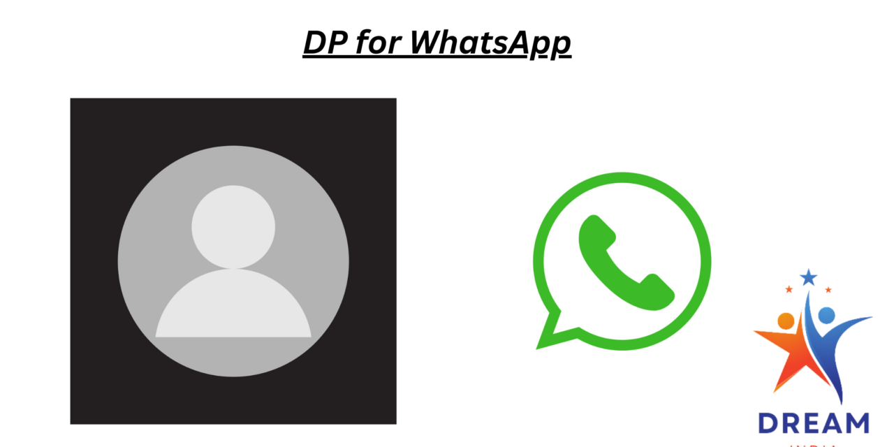 The Perfect DP for WhatsApp: An In-depth Guide