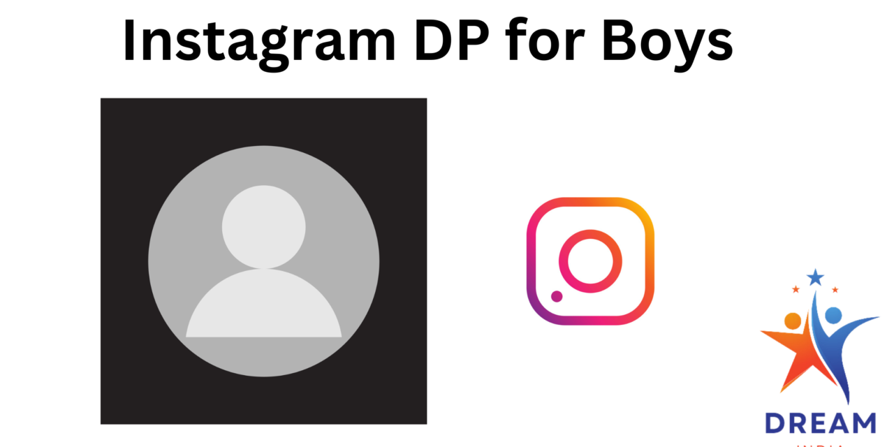 Instagram DP for Boys – A Guide on How to Perfectly Craft it